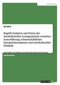 bokomslag Begriff, Funktion Und Praxis Des Interkulturellen Lesergesprachs Zwischen Leseerfahrung, Wissenschaftlicher Interpretationspraxis Und Interkultureller Didaktik