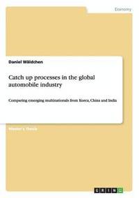 bokomslag Catch up processes in the global automobile industry