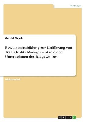 bokomslag Bewusstseinsbildung zur Einführung von Total Quality Management in einem Unternehmen des Baugewerbes