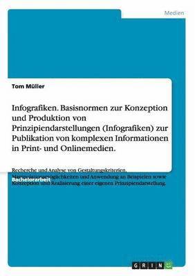 bokomslag Infografiken. Basisnormen zur Konzeption und Produktion von Prinzipiendarstellungen (Infografiken) zur Publikation von komplexen Informationen in Print- und Onlinemedien.