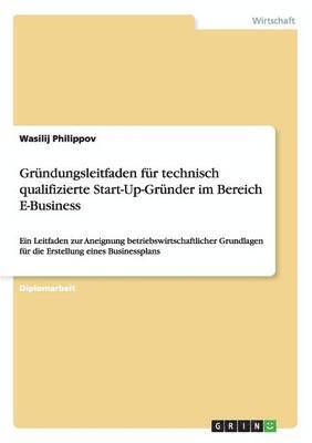 bokomslag Grndungsleitfaden fr technisch qualifizierte Start-Up-Grnder im Bereich E-Business