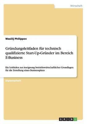 Wasilij Philippov - Gründungsleitfaden für technisch qualifizierte Start-Up-Gründer im Bereich E-Business, Häftad