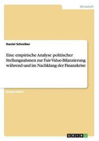 bokomslag Eine empirische Analyse politischer Stellungnahmen zur Fair-Value-Bilanzierung während und im Nachklang der Finanzkrise