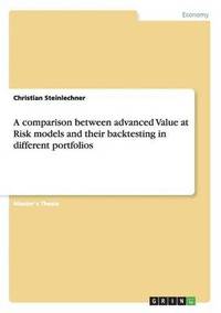 bokomslag A comparison between advanced Value at Risk models and their backtesting in different portfolios