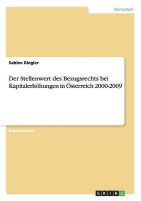 bokomslag Der Stellenwert des Bezugsrechts bei Kapitalerhhungen in sterreich 2000-2009