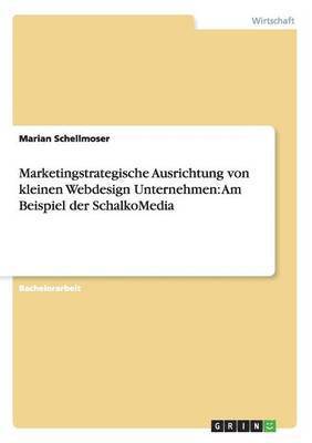 Marketingstrategische Ausrichtung von kleinen Webdesign Unternehmen