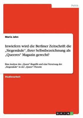 Maria Jahn - Inwiefern wird die Berliner Zeitschrift die "Siegessäule", ihrer Selbstbezeichnung als "Queeres" Magazin gerecht?, Häftad