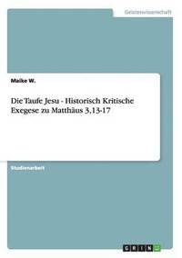 bokomslag Die Taufe Jesu - Historisch Kritische Exegese zu Matthus 3,13-17