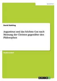 bokomslag Augustinus und das hchste Gut nach Meinung der Christen gegenber den Philosophen