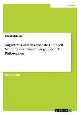 bokomslag Augustinus und das höchste Gut nach Meinung der Christen gegenüber den Philosophen