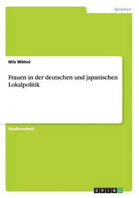 Frauen in Der Deutschen Und Japanischen Lokalpolitik 1