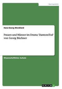 bokomslag Frauen und Männer im Drama 'DantonsTod' von Georg Büchner