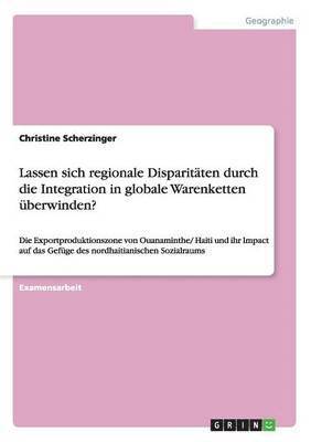 bokomslag Lassen sich regionale Disparitäten durch die Integration in globale Warenketten überwinden?