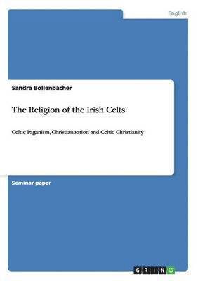 Sandra Bollenbacher - Religion of the Irish Celts, Häftad
