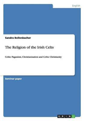 The Religion of the Irish Celts 1