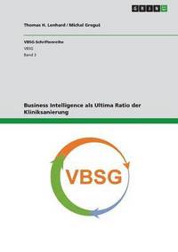 bokomslag Business Intelligence als Ultima Ratio der Kliniksanierung