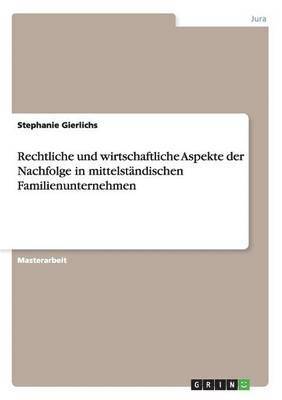 bokomslag Rechtliche und wirtschaftliche Aspekte der Nachfolge in mittelstndischen Familienunternehmen