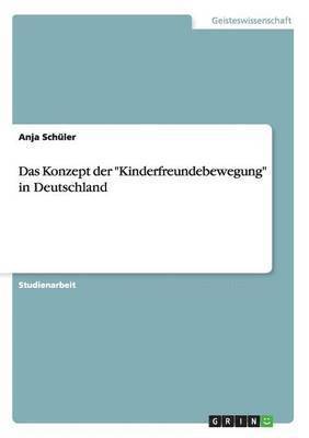 Anja Schüler - Konzept der "Kinderfreundebewegung" in Deutschland, Häftad