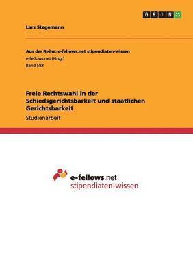 Freie Rechtswahl in der Schiedsgerichtsbarkeit und staatlichen Gerichtsbarkeit 1