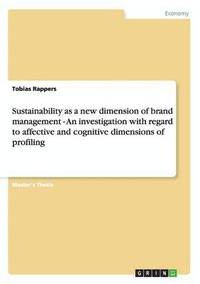 bokomslag Sustainability as a new dimension of brand management - An investigation with regard to affective and cognitive dimensions of profiling