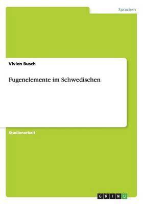 Vivien Busch - Fugenelemente im Schwedischen, Häftad