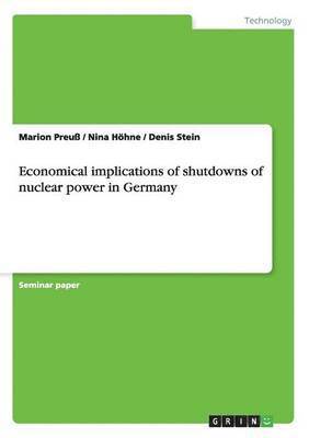 Economical Implications of Shutdowns of Nuclear Power in Germany 1