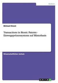bokomslag Transactions in Bionic Patents - Einwegspritzensystems auf Blisterbasis