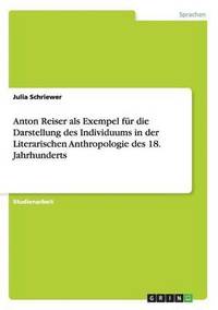 bokomslag Anton Reiser als Exempel fr die Darstellung des Individuums in der Literarischen Anthropologie des 18. Jahrhunderts