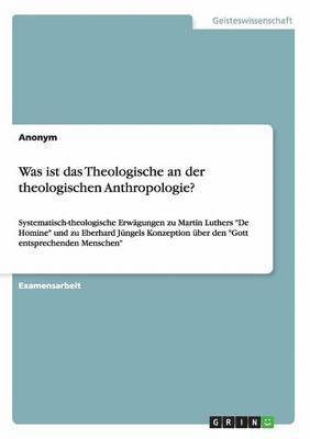 Was ist das Theologische an der theologischen Anthropologie? 1