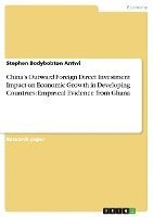 bokomslag China's Outward Foreign Direct Investment Impact on Economic Growth in Developing Countries