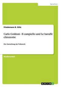 bokomslag Carlo Goldoni - Il campiello und Le baruffe chiozzotte