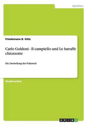 Carlo Goldoni - Il campiello und Le baruffe chiozzotte 1