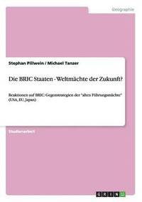 bokomslag Die Bric Staaten - Weltmachte Der Zukunft?