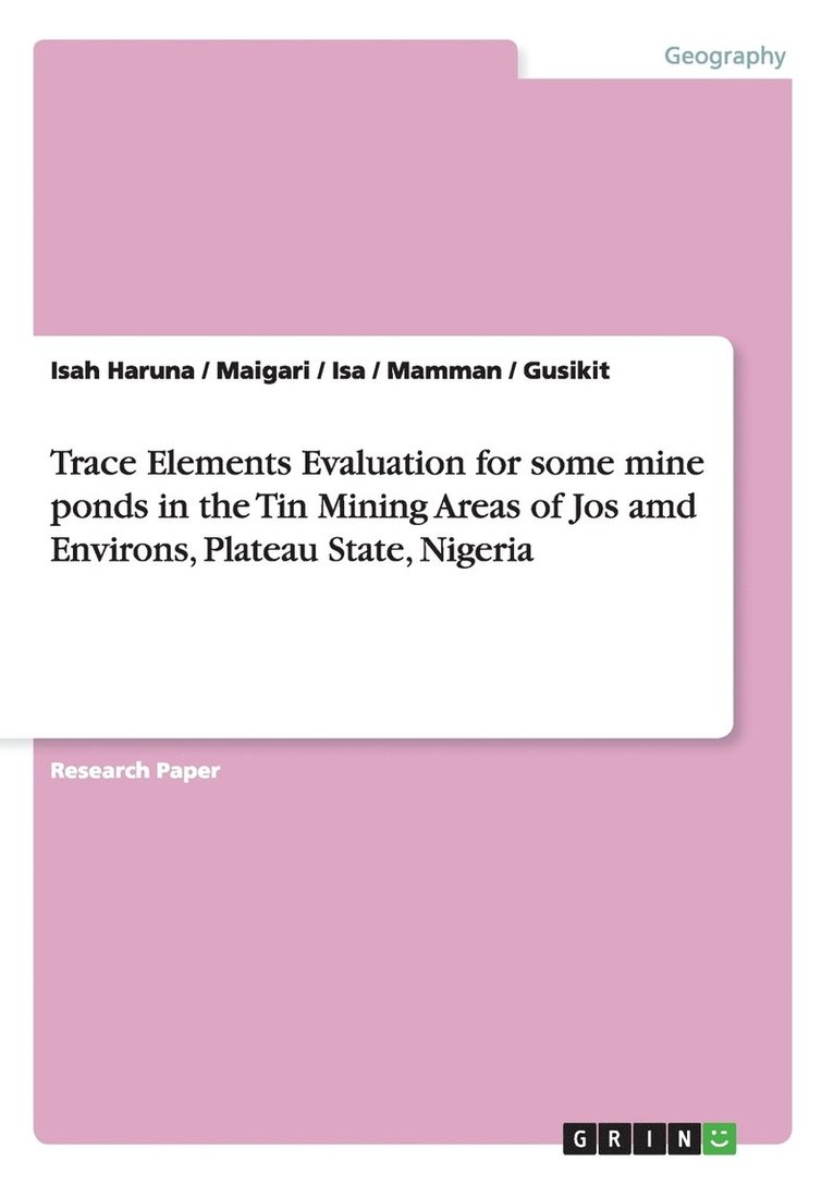 Trace Elements Evaluation for some mine ponds in the Tin Mining Areas of Jos amd Environs, Plateau State, Nigeria 1