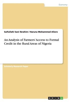 An Analysis of Farmers' Access to Formal Credit in the Rural Areas of Nigeria 1