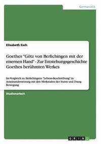 bokomslag Goethes Goetz von Berlichingen mit der eisernen Hand - Zur Entstehungsgeschichte Goethes beruhmten Werkes
