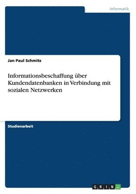 bokomslag Informationsbeschaffung Uber Kundendatenbanken in Verbindung Mit Sozialen Netzwerken