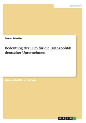 Bedeutung der IFRS fr die Bilanzpolitik deutscher Unternehmen 1