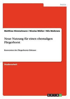 Matthias Himmelmann, Nicolas Müller, Nils Maikranz - Neue Nutzung für einen ehemaligen Fliegerhorst, Häftad