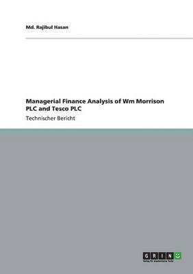 Managerial Finance Analysis of Wm Morrison PLC and Tesco PLC 1