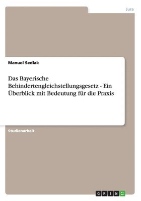 Das Bayerische Behindertengleichstellungsgesetz - Ein berblick mit Bedeutung fr die Praxis 1