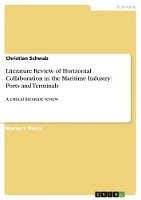 Christian Schwab - Literature Review of Horizontal Collaboration in the Maritime Industry, Häftad