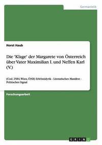 bokomslag Die 'Klage' der Margarete von sterreich ber Vater Maximilian I. und Neffen Karl (V.)