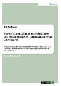 bokomslag Warum Ist Ein Schatten Manchmal Gro Und Manchmal Klein? (Unterrichtsentwurf, 2. Schuljahr)