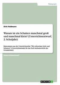 bokomslag Warum Ist Ein Schatten Manchmal Gro Und Manchmal Klein? (Unterrichtsentwurf, 2. Schuljahr)