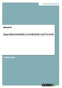 bokomslag Jugendkriminalität, Gesellschaft und Gewalt