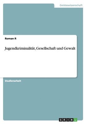 bokomslag Jugendkriminalität, Gesellschaft und Gewalt