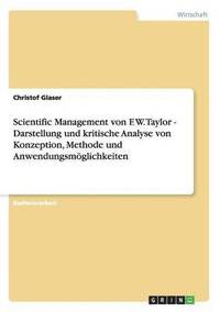 bokomslag Scientific Management von F. W. Taylor - Darstellung und kritische Analyse von Konzeption, Methode und Anwendungsmoeglichkeiten