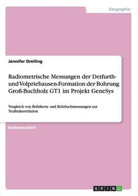 Radiometrische Messungen der Detfurth- und Volpriehausen-Formation der Bohrung Gro-Buchholz GT1 im Projekt GeneSys 1