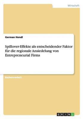 bokomslag Spillover-Effekte ALS Entscheidender Faktor Fur Die Regionale Ansiedelung Von Entrepreneurial Firms